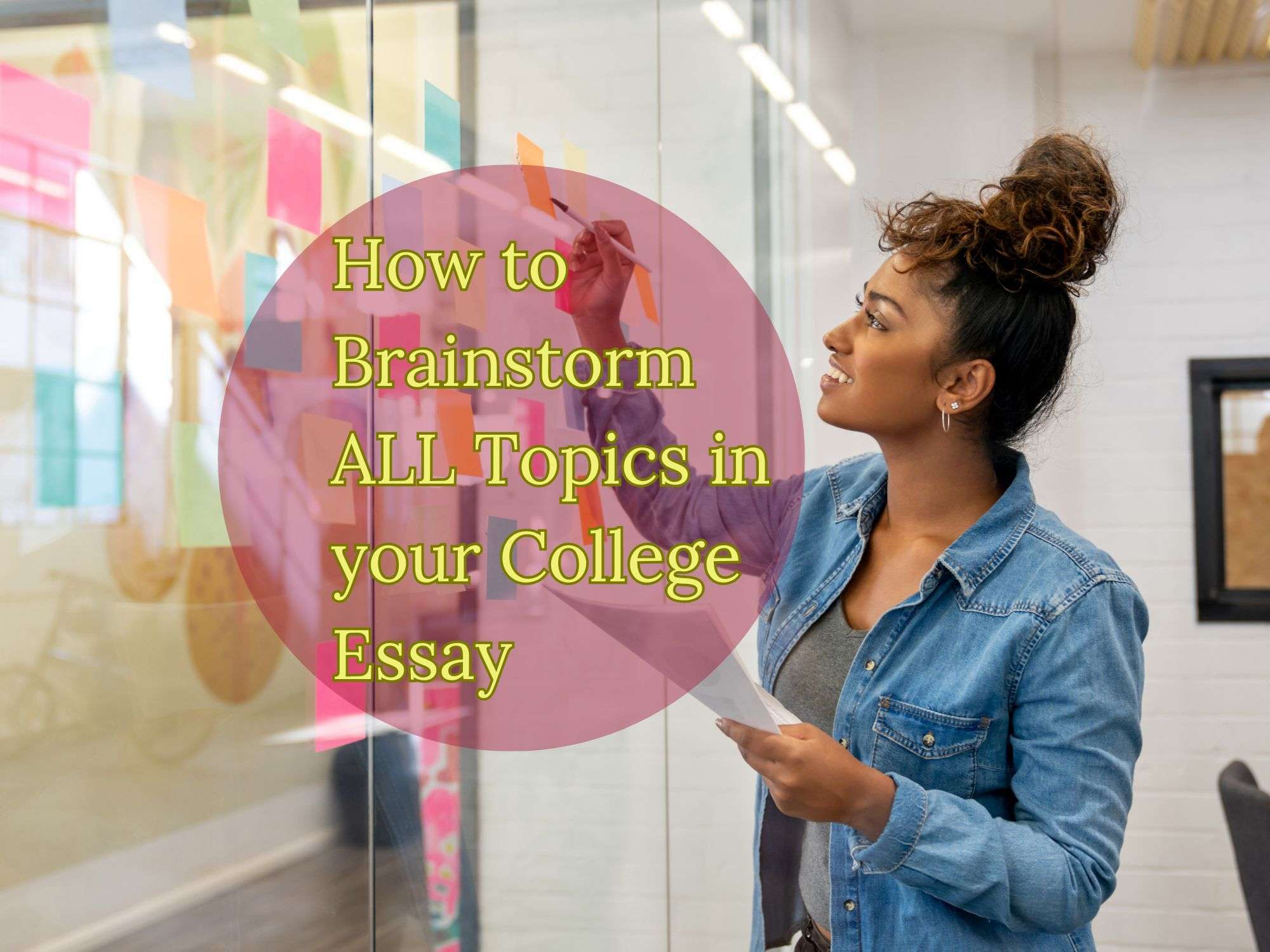 You are currently viewing How to Brainstorm ALL Topics in your College Essay 