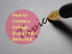 Read more about the article How to Create a College Essay Topic Sentence