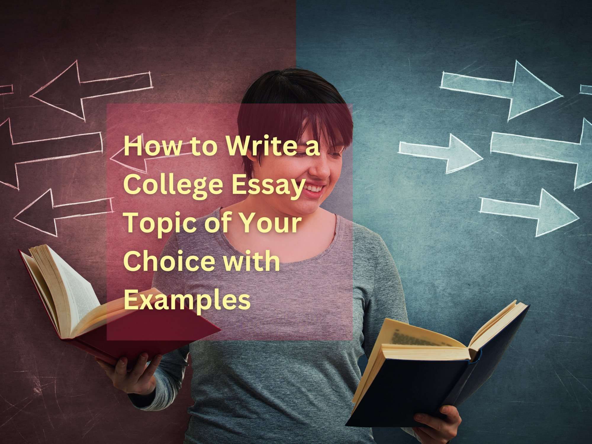 You are currently viewing How to Write a College Essay Topic of Your Choice with Examples