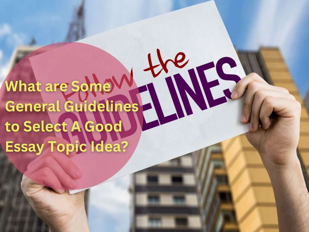 A Banner reading "Follow the Guidelines" to show some of the general guidelines to selecting a Good Essay Topic Idea.