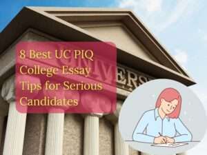 Read more about the article 8 Best UC PIQ College Essay Tips for Serious Candidates