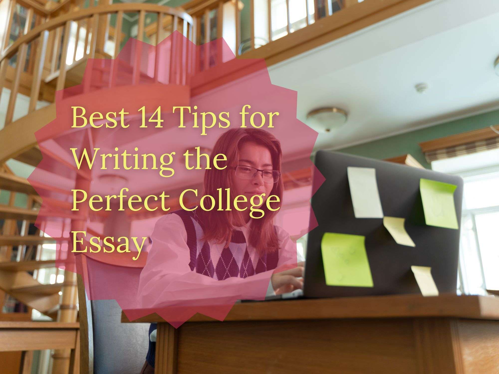 You are currently viewing Best 14 Tips for Writing the Perfect College Essay for Your College Application