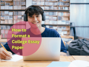 Read more about the article How to Format a College Essay Paper